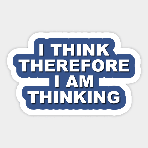 I Think Therefore I Am Thinking Sticker by Verl